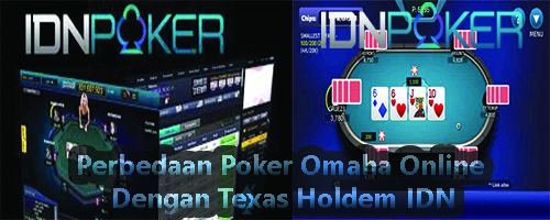 Perbedaan Poker Omaha Online Dengan Texas Holdem IDN